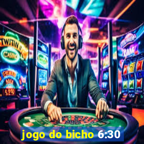 jogo do bicho 6:30